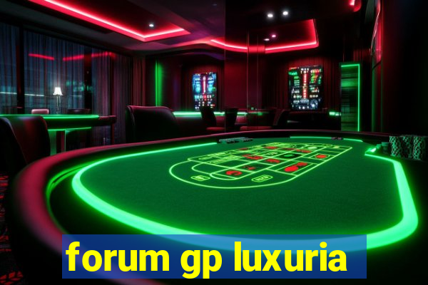 forum gp luxuria